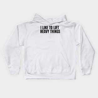 I Like to Lift Heavy Things Kids Hoodie